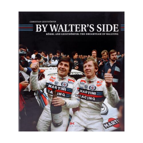 By Walters Side - Röhrl and Geistdörfer: The Dreamteam of Rallying - von Christian Geistdoerfer